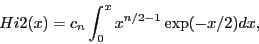 \begin{displaymath}Hi2(x)=c_n \int_{0}^x x^{n/2-1}\exp(-x/2) dx,\end{displaymath}