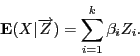 \begin{displaymath}{\bf E}(X\vert\overrightarrow{Z})=\sum_{i=1}^k \beta_i Z_i.\end{displaymath}