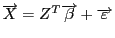 $\overrightarrow{X}=Z^{T}\overrightarrow{\beta}+\overrightarrow{\varepsilon}$