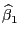 $\widehat{\beta}_1$