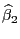 $\widehat{\beta}_2$