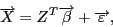 \begin{displaymath}\overrightarrow{X}=Z^{T}\overrightarrow{\beta}+\overrightarrow{\varepsilon},\end{displaymath}