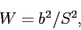 \begin{displaymath}
W=b^2/S^2,
\end{displaymath}